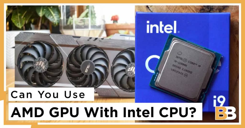 Can You Use AMD GPU With Intel CPU
