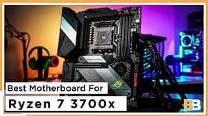Best Motherboard For Ryzen 7 3700x