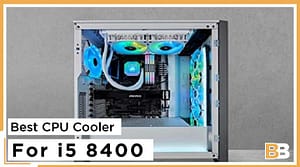 Best CPU Cooler For i5 8400