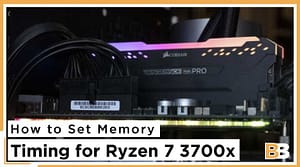 How to Set Memory Timing for Ryzen 7 3700x