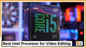 Best Intel Processor for Video Editing