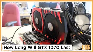 How Long Will GTX 1070 Last