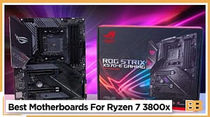 Best Motherboards For Ryzen 7 3800x