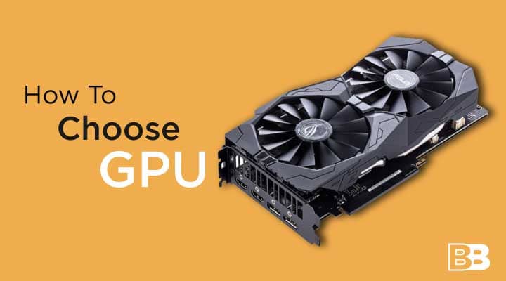 How To Choose A GPU