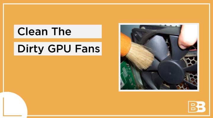 Clean The Dirty GPU Fans
