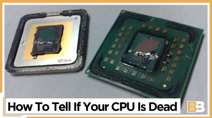 How To Tell If Your CPU Is Dead