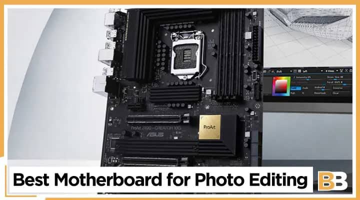 Best Motherboard for Photo Editing
