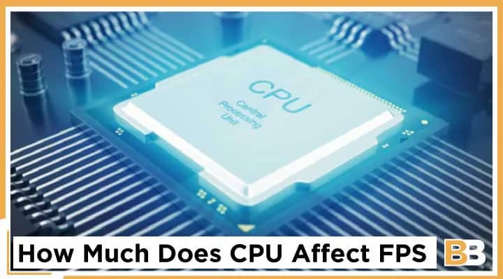 How Much Does CPU Affect FPS