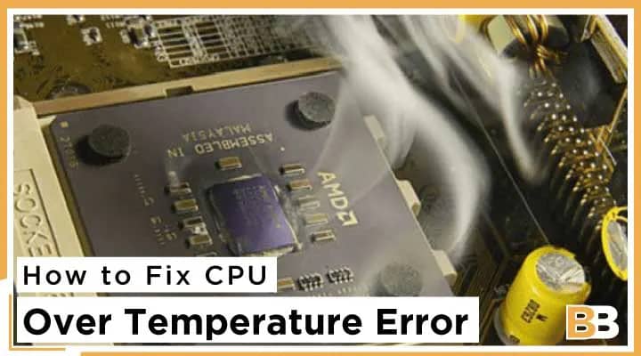 How to Fix CPU Over Temperature Error
