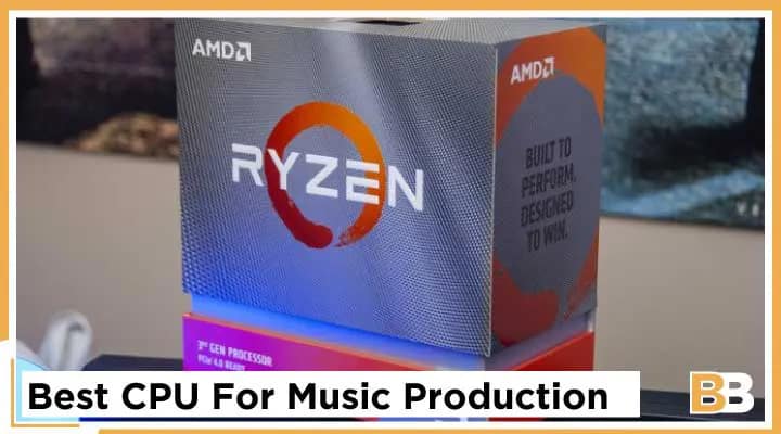 Best CPU For Music Production