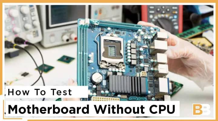How To Test A Motherboard Without A CPU