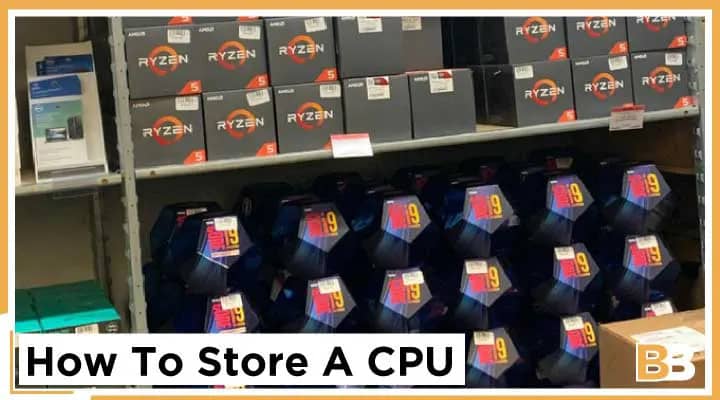 How To Store A CPU Safely Check out the step-by-step guide and tips on how to store CPUs safely for a long time or short period. Would you please scroll down to read our complete guide and tips?
